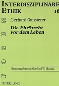 Cover: Die &laquo;Ehrfurcht vor dem Leben&raquo; - Peter Lang Verlag