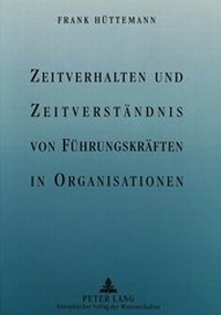 Abbildung von: Zeitverhalten und Zeitverständnis von Führungskräften in Organisationen - Peter Lang Verlag
