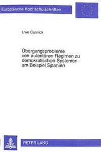 Abbildung von: Übergangsprobleme von autoritären Regimen zu demokratischen Systemen am Beispiel Spanien - Peter Lang Verlag