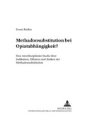 Cover: Methadonsubstitution bei Opiatabh&auml;ngigkeit? - Peter Lang Verlag