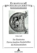 Cover: Die illustrierten Flavius-Josephus-Handschriften des Hochmittelalters - Peter Lang Verlag