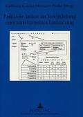 Cover: Praktische Ans&auml;tze zur Verwirklichung einer umweltgerechten Landnutzung - Peter Lang Verlag