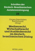 Cover: Medienrecht, Wirtschaftsrecht und Ausl&auml;nderrecht im deutsch-brasilianischen Dialog - Peter Lang Verlag