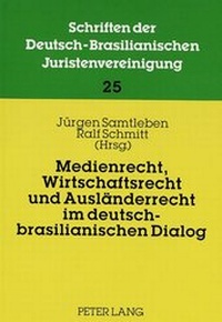 Abbildung von: Medienrecht, Wirtschaftsrecht und Ausländerrecht im deutsch-brasilianischen Dialog - Peter Lang Verlag