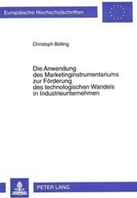 Abbildung von: Die Anwendung des Marketinginstrumentariums zur Förderung des technologischen Wandels in Industrieunternehmen - Peter Lang Verlag