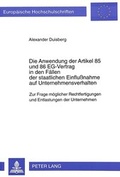 Cover: Die Anwendung der Artikel 85 und 86 EG-Vertrag in den F&auml;llen der staatlichen Einflu&szlig;nahme auf Unternehmensverhalten - Peter Lang Verlag