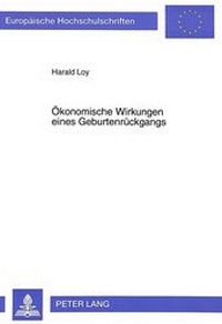 Abbildung von: Ökonomische Wirkungen eines Geburtenrückgangs - Peter Lang Verlag