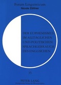 Cover: Der Euphemismus im allt&auml;glichen und politischen Sprachgebrauch des Englischen - Peter Lang Verlag