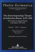Cover: Das deutschsprachige Theater im baltischen Raum, 1630-1918 - Peter Lang Verlag