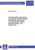 Cover: Die Behandlung der durch den Betrieb von Seeschiffen anfallenden Stoffe nach innerstaatlichem Recht, Gemeinschafts- und V&ouml;lkerrecht - Peter Lang Verlag