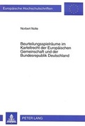 Cover: Beurteilungsspielr&auml;ume im Kartellrecht der Europ&auml;ischen Gemeinschaft und der Bundesrepublik Deutschland - Peter Lang Verlag