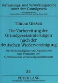 Cover: Die Vorbereitung der Grundgesetz&auml;nderungen nach der deutschen Wiedervereinigung - Peter Lang Verlag