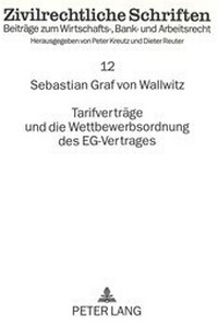 Abbildung von: Tarifverträge und die Wettbewerbsordnung des EG-Vertrages - Peter Lang Verlag