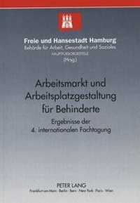 Abbildung von: Arbeitsmarkt und Arbeitsplatzgestaltung für Behinderte - Peter Lang Verlag