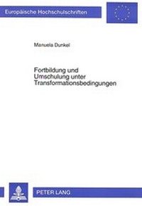 Abbildung von: Fortbildung und Umschulung unter Transformationsbedingungen - Peter Lang Verlag