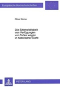 Bild: Die Sittenwidrigkeit von Verf&uuml;gungen von Todes wegen in historischer Sicht - Peter Lang Verlag