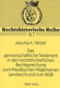 Bild: Das gemeinschaftliche Testament in der h&ouml;chstrichterlichen Rechtsprechung zum Preu&szlig;ischen Allgemeinen Landrecht und zum BGB - Peter Lang Verlag