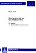 Cover: &Uuml;berhangmandat und Gleichheit der Wahl - Peter Lang Verlag