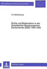 Abbildung von: Kirche und Bodenreform in der Sowjetischen Besatzungszone Deutschlands (SBZ) 1945-1949 - Peter Lang Verlag