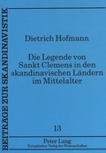 Cover: Die Legende von Sankt Clemens in den skandinavischen L&auml;ndern im Mittelalter - Peter Lang Verlag