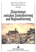 Cover: Zisterzienser zwischen Zentralisierung und Regionalisierung - Peter Lang Verlag