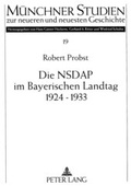 Cover: Die NSDAP im Bayerischen Landtag 1924-1933 - Peter Lang Verlag