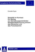 Cover: Modalit&auml;t im Kontrast:- Ein Beitrag zur &uuml;bersetzungsorientierten Modalpartikelforschung anhand des Deutschen und des Franz&ouml;sischen - Peter Lang Verlag