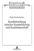 Cover: Kunstbetrachtung zwischen Kunsterfahrung und Kunstwissenschaft - Peter Lang Verlag