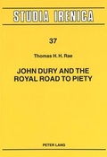 Cover: John Dury and the Royal Road to Piety - Peter Lang Verlag