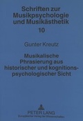 Cover: Musikalische Phrasierung aus historischer und kognitionspsychologischer Sicht - Peter Lang Verlag