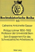 Bild: Philipp Lotmar 1850-1922- Professor der Universit&auml;t Bern- Sein Engagement f&uuml;r das Schweizerische Arbeitsrecht - Peter Lang Verlag