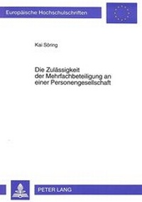 Abbildung von: Die Zulässigkeit der Mehrfachbeteiligung an einer Personengesellschaft - Peter Lang Verlag