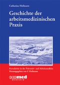 Cover: Geschichte der arbeitsmedizinischen Praxis - ecomed-Storck