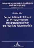 Abbildung von: Der institutionelle Rahmen im Wettbewerbsrecht der Europäischen Union und mögliche Reformmodelle - Peter Lang Verlag