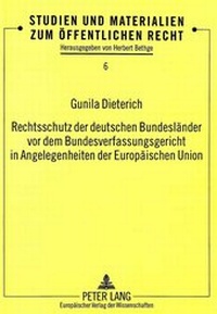 Abbildung von: Rechtsschutz der deutschen Bundesländer vor dem Bundesverfassungsgericht in Angelegenheiten der Europäischen Union - Peter Lang Verlag