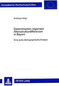 Abbildung von: Determinanten regionaler Altersstrukturdifferenzen in Bayern - Peter Lang Verlag