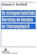 Cover: Die leistungswirtschaftliche Beurteilung von Konzepten der Entsorgungslogistik - Peter Lang Verlag