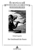 Cover: Der Geschmack des Neuen - Peter Lang Verlag