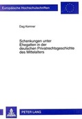 Bild: Schenkungen unter Ehegatten in der deutschen Privatrechtsgeschichte des Mittelalters - Peter Lang Verlag