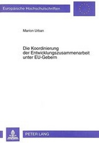 Abbildung von: Die Koordinierung der Entwicklungszusammenarbeit unter EU-Gebern - Peter Lang Verlag