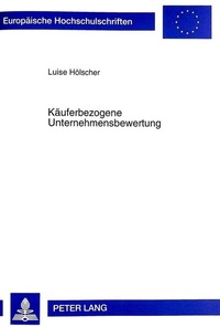 Abbildung von: Käuferbezogene Unternehmensbewertung - Peter Lang Verlag