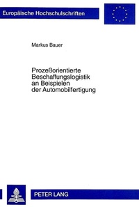 Abbildung von: Prozeßorientierte Beschaffungslogistik an Beispielen der Automobilfertigung - Peter Lang Verlag