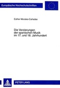 Cover: Die Verzierungen der spanischen Musik im 17. und 18. Jahrhundert - Peter Lang Verlag