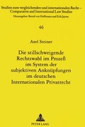 Cover: Die stillschweigende Rechtswahl im Proze&szlig; im System der subjektiven Ankn&uuml;pfungen im deutschen Internationalen Privatrecht - Peter Lang Verlag