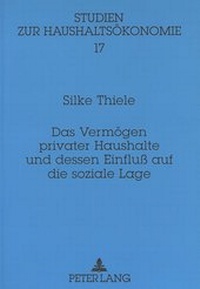 Abbildung von: Das Vermögen privater Haushalte und dessen Einfluß auf die soziale Lage - Peter Lang Verlag