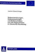 Cover: Rollenorientierungen, Rollenerwartungen und Rollenverhalten von Ost-Abgeordneten im Deutschen Bundestag - Peter Lang Verlag