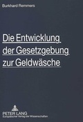 Cover: Die Entwicklung der Gesetzgebung zur Geldw&auml;sche - Peter Lang Verlag