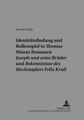 Cover: Identit&auml;tsfindung und Rollenspiel in Thomas Manns Romanen &laquo;Joseph und seine Br&uuml;der&raquo; und &laquo;Bekenntnisse des Hochstaplers Felix Krull&raquo; - Peter Lang Verlag