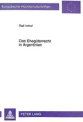 Cover: Das Eheg&uuml;terrecht in Argentinien - Peter Lang Verlag