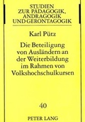 Cover: Die Beteiligung von Ausl&auml;ndern an der Weiterbildung im Rahmen von Volkshochschulkursen - Peter Lang Verlag